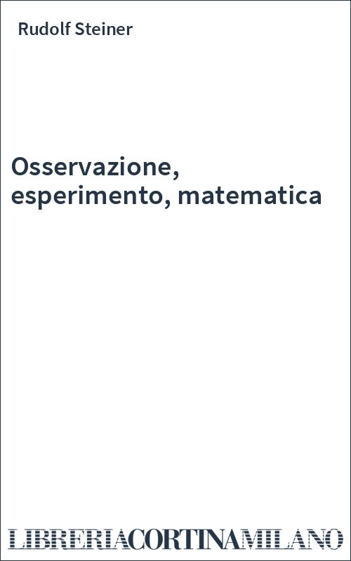 Osservazione, esperimento, matematica