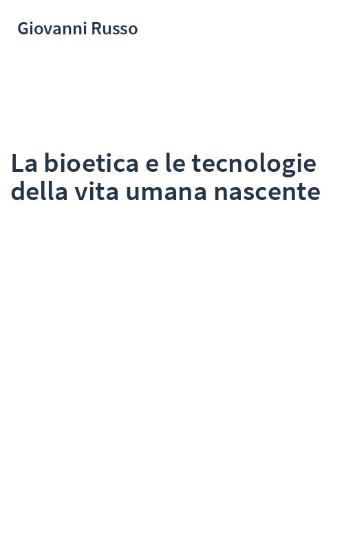 La bioetica e le tecnologie della vita umana nascente