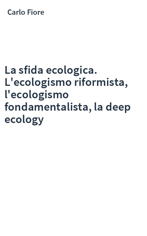 La sfida ecologica. L'ecologismo riformista, l'ecologismo fondamentalista, la deep ecology