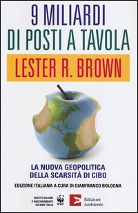 Nove miliardi di posti a tavola. La nuova geopolitica della scarsità di cibo