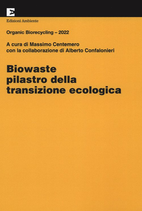 Biowaste. Pilastro della transizione ecologica. Organic Biorecycling 2022
