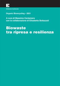 Biowaste tra ripresa e resilienza. Organic Biorecycling 2021