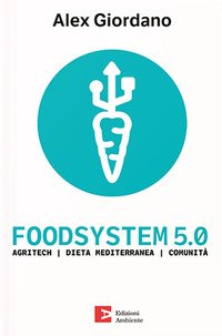 Foodsystem 5.0. Agritech Dieta mediterranea Comunità
