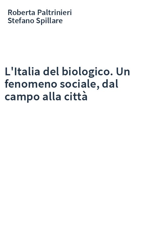 L'Italia del biologico. Un fenomeno sociale, dal campo alla città