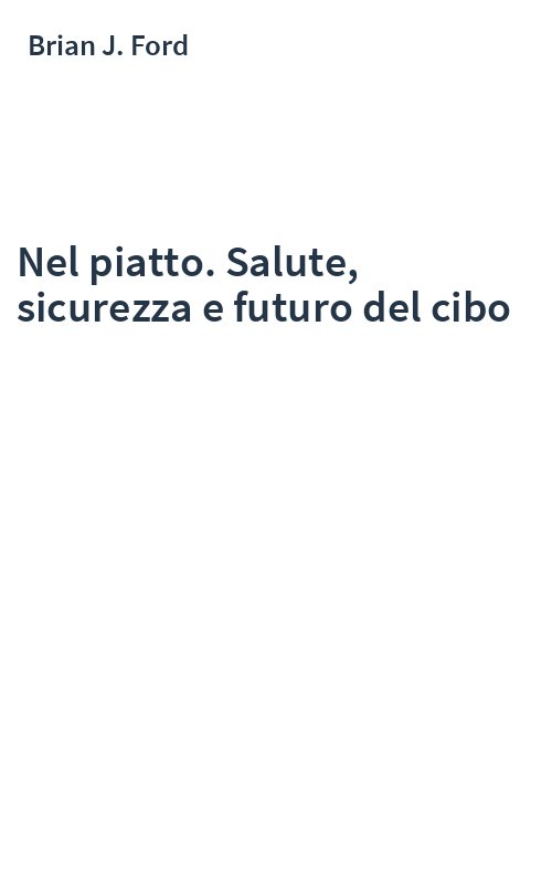 Nel piatto. Salute, sicurezza e futuro del cibo