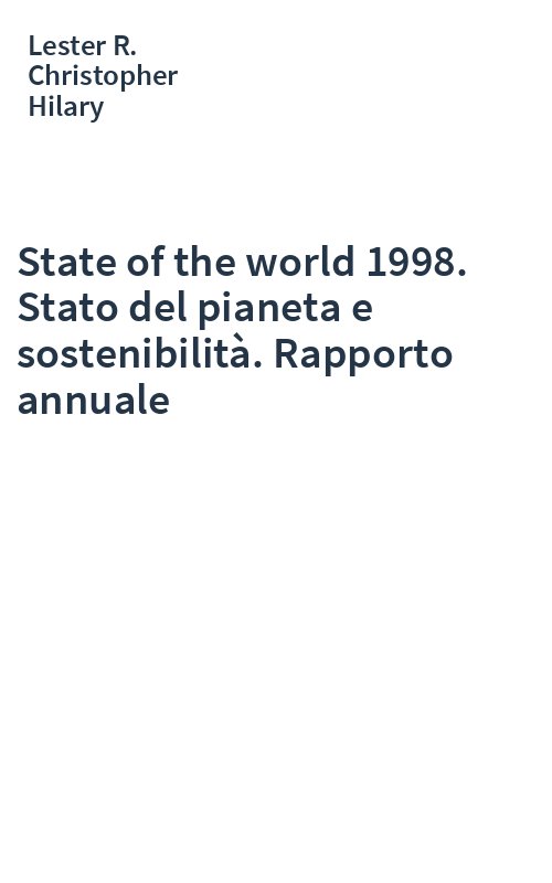 State of the world 1998. Stato del pianeta e sostenibilità. Rapporto annuale