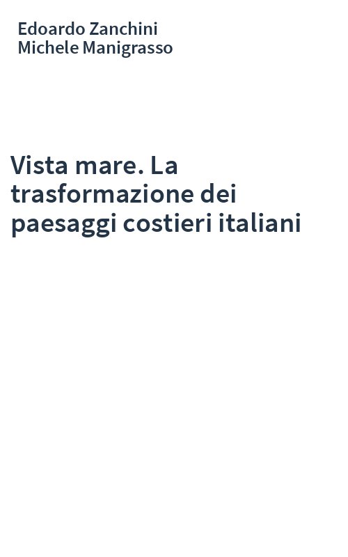 Vista mare. La trasformazione dei paesaggi costieri italiani