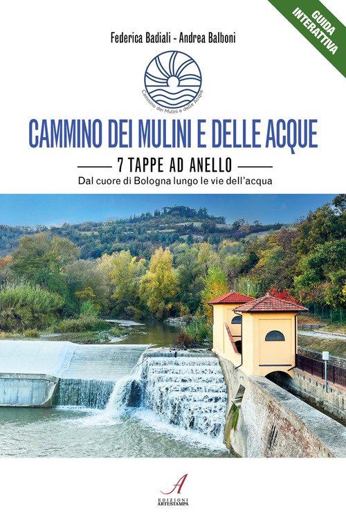 Cammino dei mulini e delle acque. 7 tappe ad anello. Dal cuore di Bologna lungo le vie dell'acqua