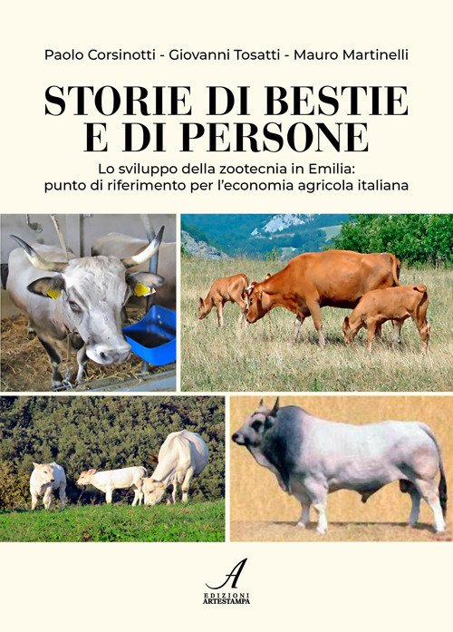 Storie di bestie e di persone. Lo sviluppo della zootecnia in Emilia: punto di riferimento per l'economia agricola italiana