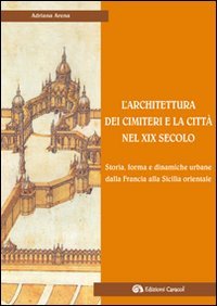 L'architettura dei cimiteri e la città nel XIX secolo. Storia, forma e dinamiche urbane dalla Francia alla Sicilia orientale