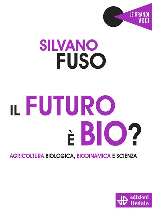 Il futuro è bio? Agricoltura biologica, biodinamica e scienza