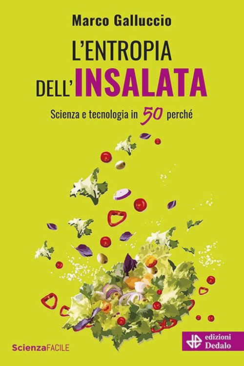 L'entropia dell'insalata. Scienza e tecnologia in 50 perché