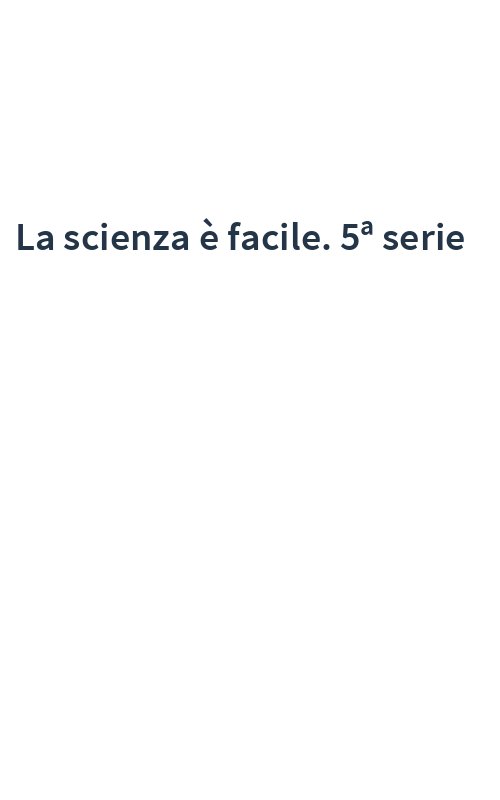 La scienza è facile. 5ª serie