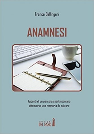 Anamnesi. Appunti di un percorso parkinsoniano attraverso una memoria da salvare