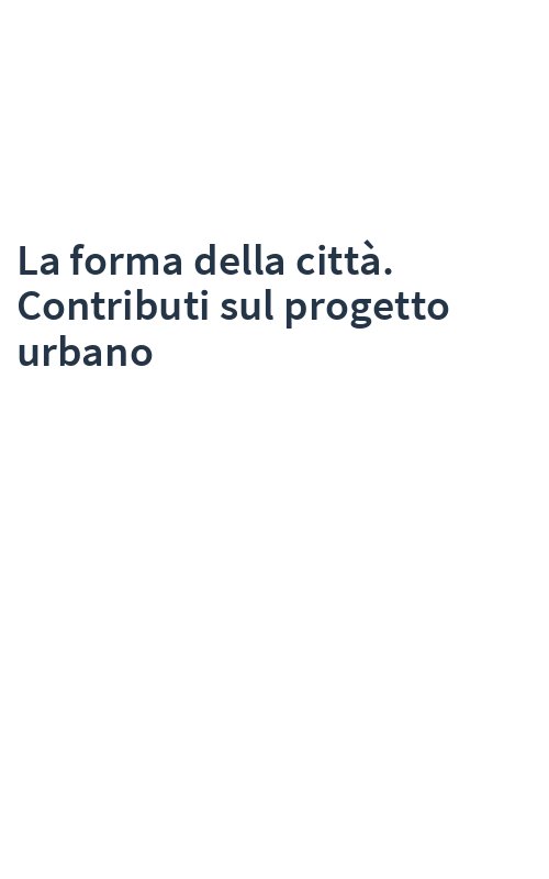 La forma della città. Contributi sul progetto urbano