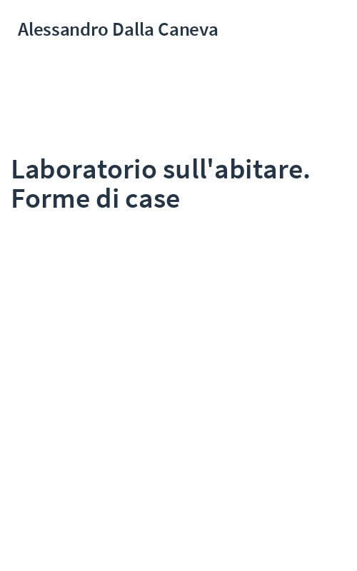 Laboratorio sull'abitare. Forme di case