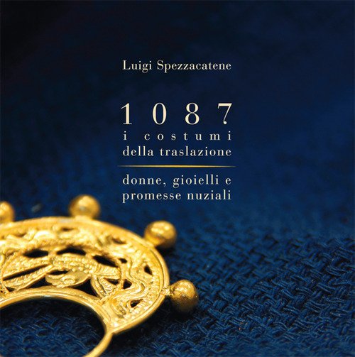 1087 i costumi della traslazione. Donne, gioielli e promesse nuziali