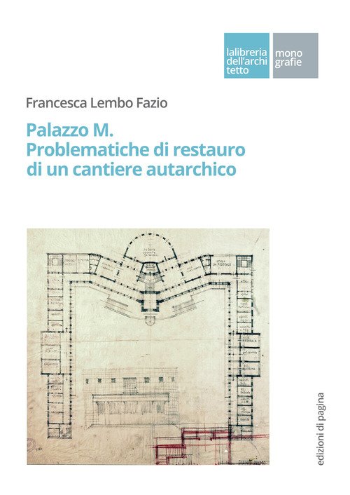 Palazzo M. Problematiche di restauro di un cantiere autarchico