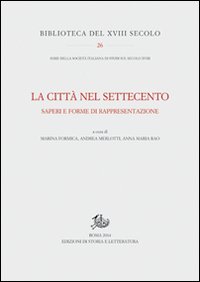 La città nel Settecento. Saperi e forme di rappresentazione
