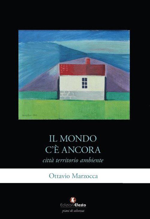 Il mondo c'è ancora... Città, territorio, ambiente