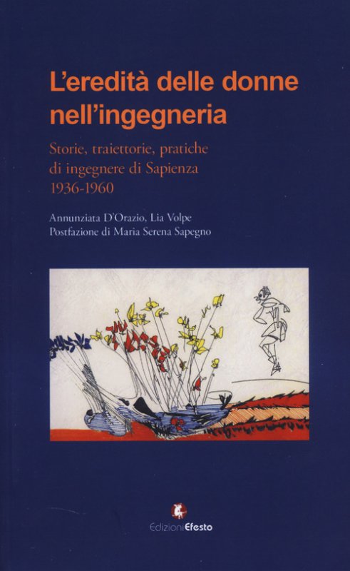 L'eredità delle donne nell'ingegneria. Storie, traiettorie, pratiche di ingegnere di Sapienza 1936-1960