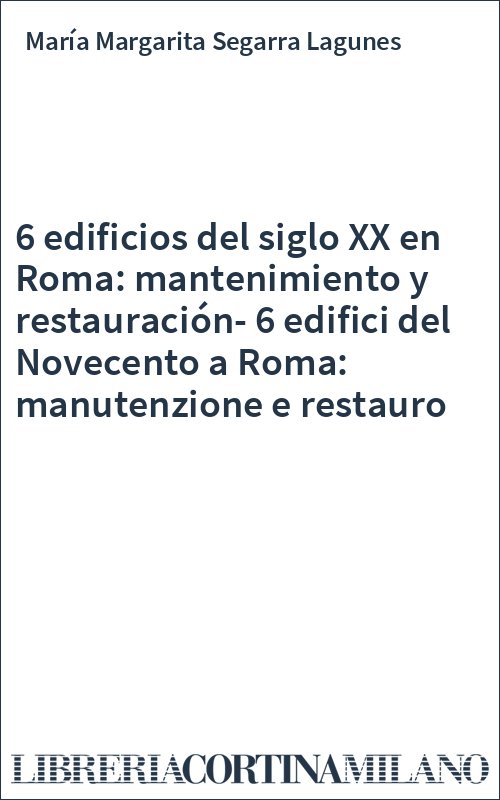 6 edificios del siglo XX en Roma: mantenimiento y restauración-6 edifici del Novecento a Roma: manutenzione e restauro