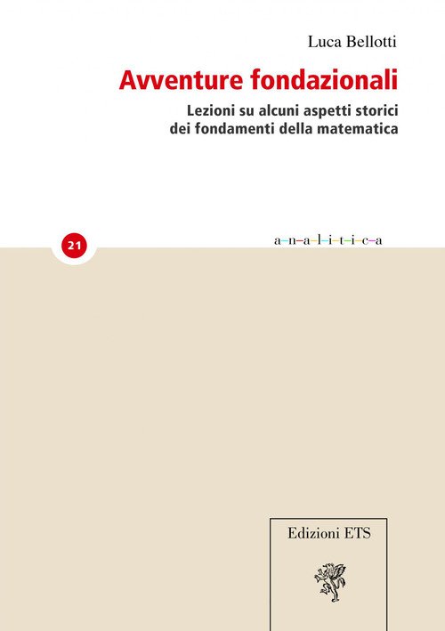Avventure fondazionali. Lezioni su alcuni aspetti storici dei fondamenti della matematica