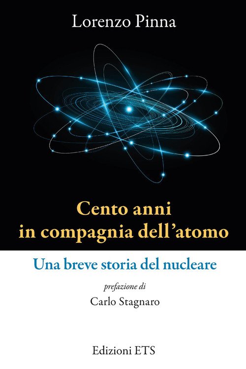 Cento anni in compagnia dell'atomo. Una breve storia del nucleare
