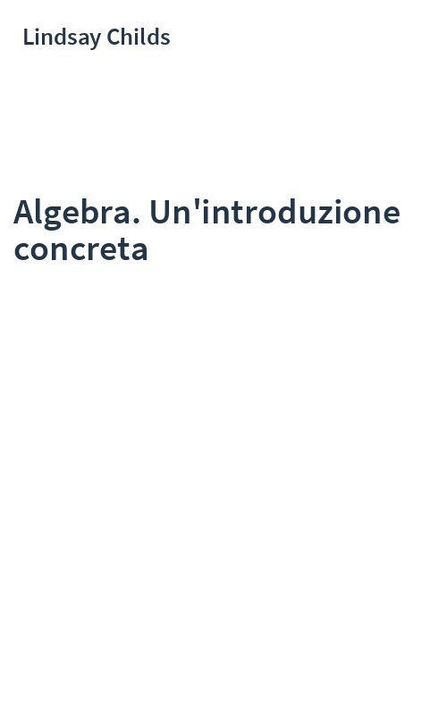 Algebra. Un'introduzione concreta