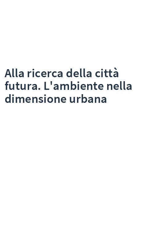 Alla ricerca della città futura. L'ambiente nella dimensione urbana