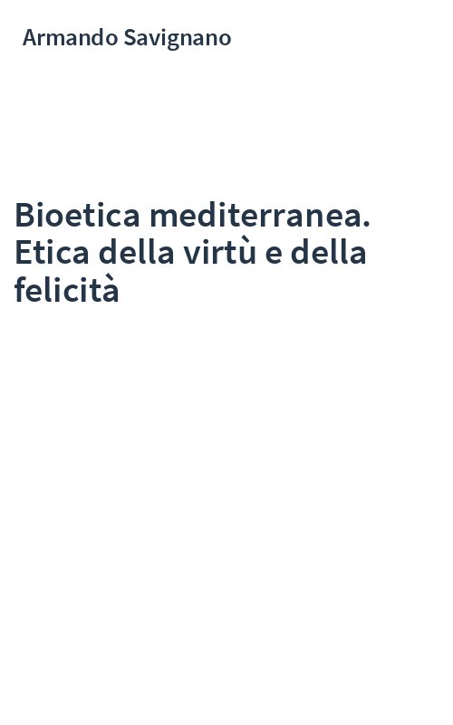 Bioetica mediterranea. Etica della virtù e della felicità