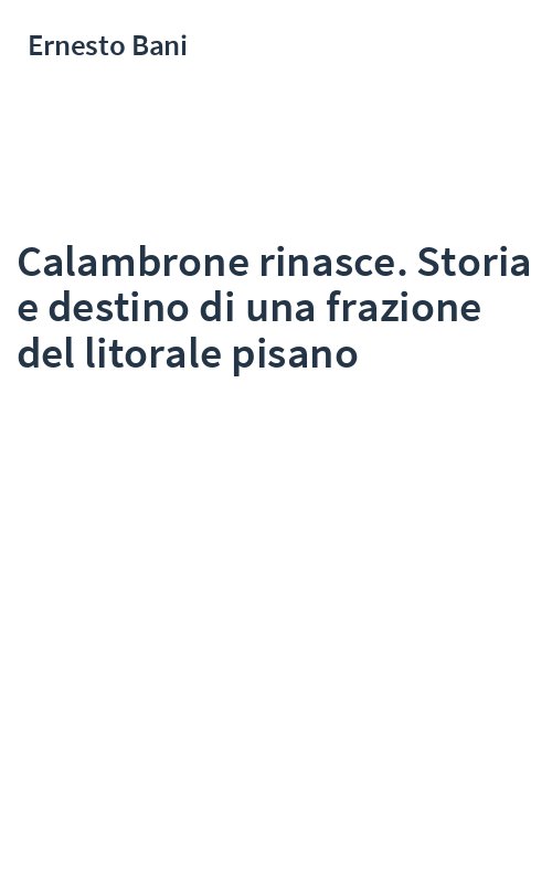 Calambrone rinasce. Storia e destino di una frazione del litorale pisano