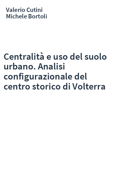 Centralità e uso del suolo urbano. Analisi configurazionale del centro storico di Volterra