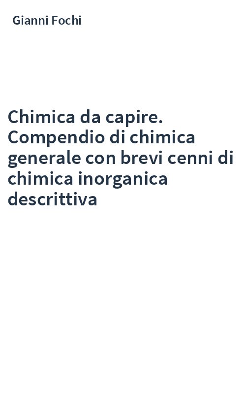 Chimica da capire. Compendio di chimica generale con brevi cenni di chimica inorganica descrittiva
