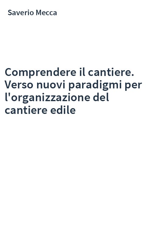 Comprendere il cantiere. Verso nuovi paradigmi per l'organizzazione del cantiere edile