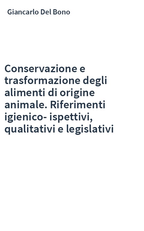 Conservazione e trasformazione degli alimenti di origine animale. Riferimenti igienico-ispettivi, qualitativi e legislativi