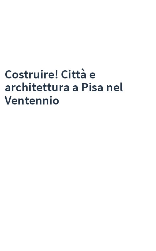 Costruire! Città e architettura a Pisa nel Ventennio