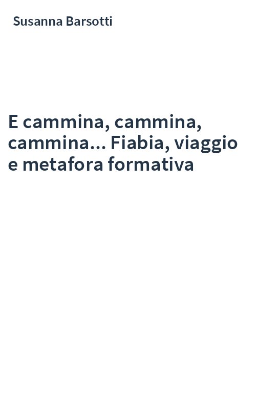 E cammina, cammina, cammina... Fiabia, viaggio e metafora formativa