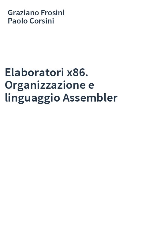 Elaboratori x86. Organizzazione e linguaggio Assembler