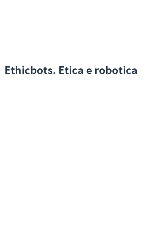 Ethicbots. Etica e robotica