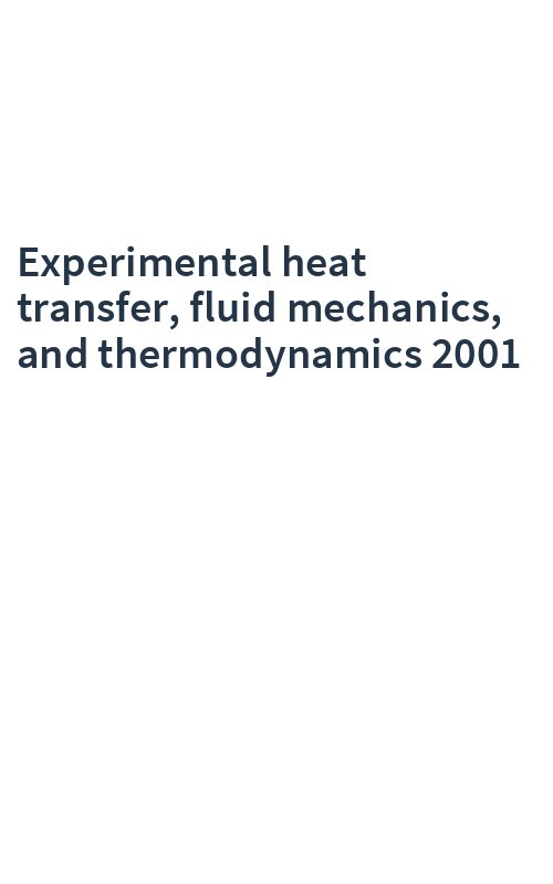 Experimental heat transfer, fluid mechanics, and thermodynamics 2001