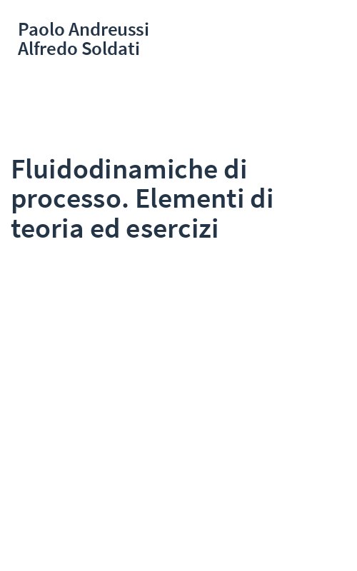 Fluidodinamiche di processo. Elementi di teoria ed esercizi
