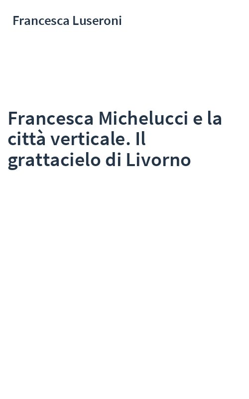 Francesca Michelucci e la città verticale. Il grattacielo di Livorno