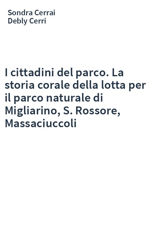 I cittadini del parco. La storia corale della lotta per il parco naturale di Migliarino, S. Rossore, Massaciuccoli