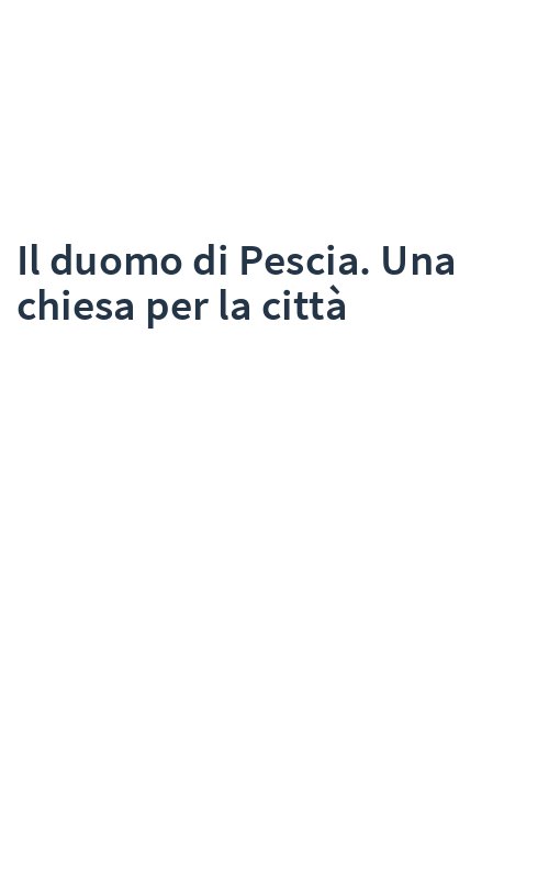 Il duomo di Pescia. Una chiesa per la città
