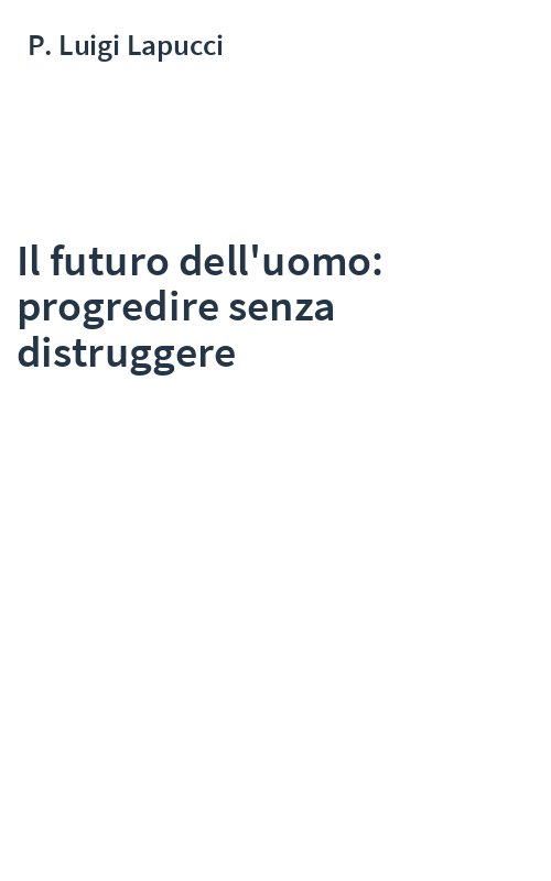 Il futuro dell'uomo: progredire senza distruggere