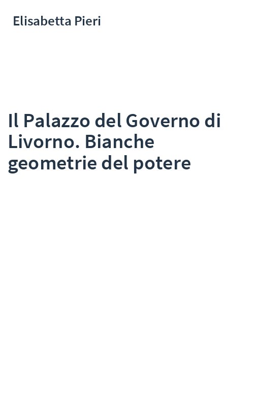 Il Palazzo del Governo di Livorno. Bianche geometrie del potere