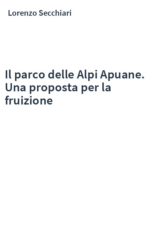 Il parco delle Alpi Apuane. Una proposta per la fruizione