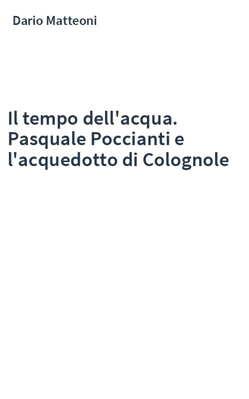 Il tempo dell'acqua. Pasquale Poccianti e l'acquedotto di Colognole
