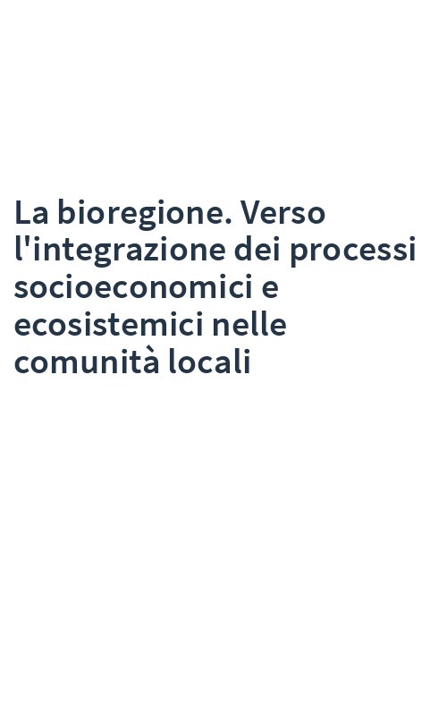La bioregione. Verso l'integrazione dei processi socioeconomici e ecosistemici nelle comunità locali